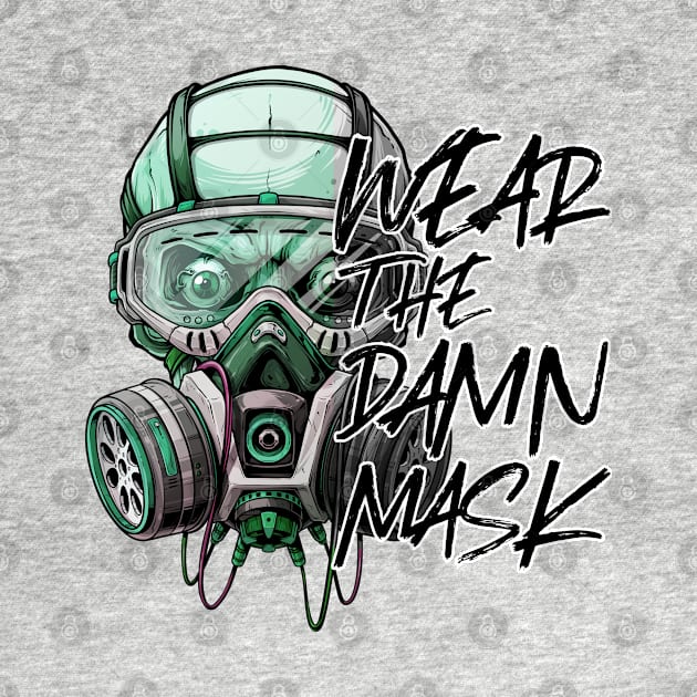 Cool Edgy Wear the Damn Mask Slogan by Joaddo